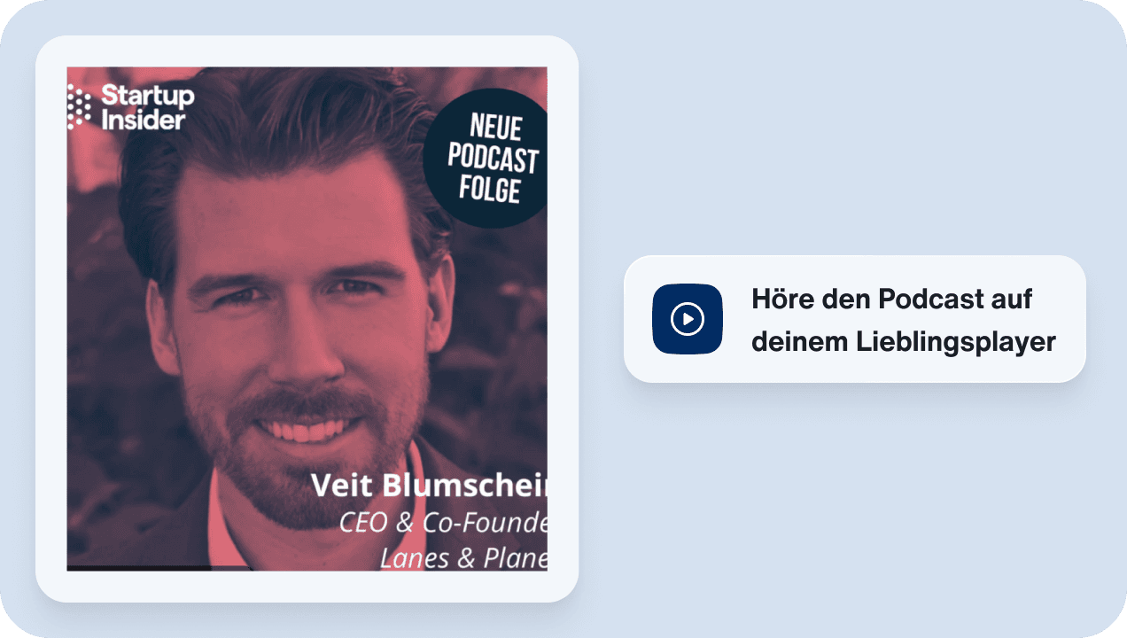 Höre den Podcast Startup Insider von CEO & Co-Founder von Lanes & Planes Veit Blumschein.