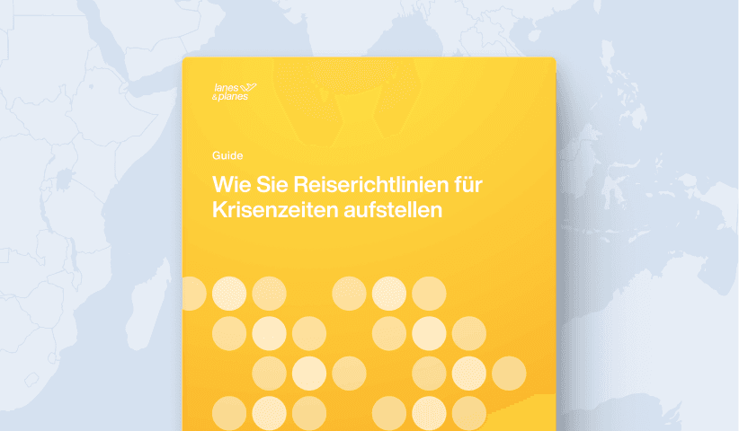 Lanes & Planes bietet einen Guide zur Erstellung von Reiserichtlinien für Krisenzeiten.